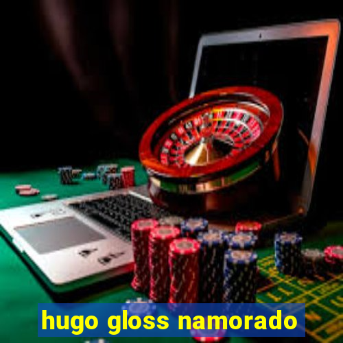 hugo gloss namorado